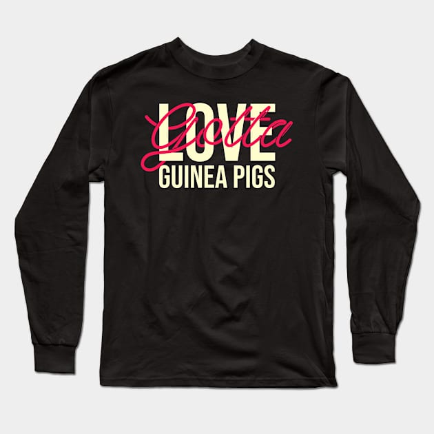 Guinea pigs lover gift. Perfect present for mother dad friend him or her Long Sleeve T-Shirt by SerenityByAlex